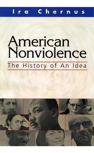 American Nonviolence : The History Of An Idea, De Ira Chernus. Editorial Orbis Books (usa), Tapa Blanda En Inglés