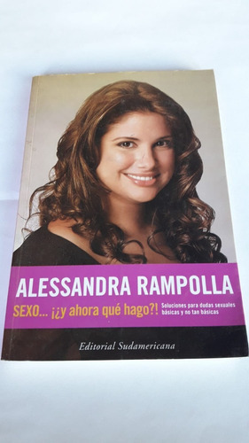 Libro  Alessandra Rampolla, Sexo... ¡¿ahora Que Hago?!