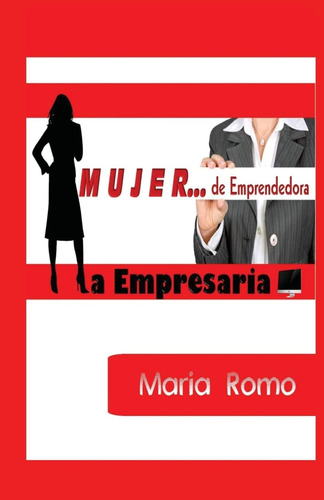 Libro: Mujer; De Emprendedora A Empresaria (spanish Edition)