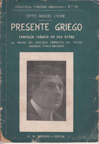 1913 Teatro Uruguayo Otto Miguel Cione Presente Griego Raro