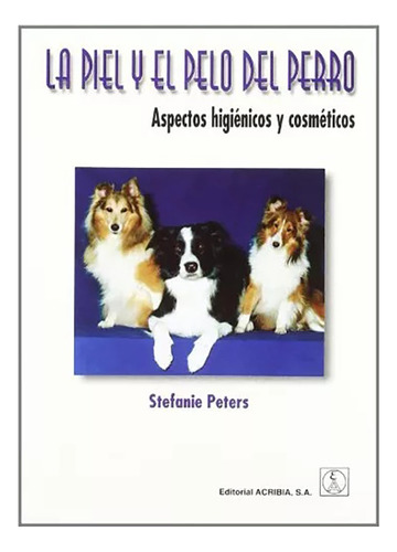 La Piel Y El Pelo Del Perro - Peters - Acribia - #d