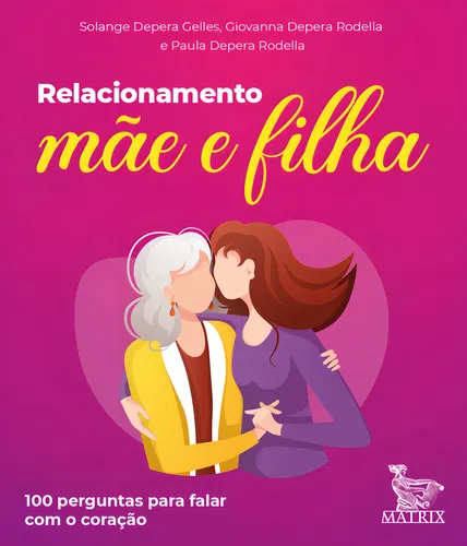 comprar Relacionamento mãe e filha: 100 perguntas para falar com o coração, de Depera Gelles, Solange. Editorial Matrix em português, 2021