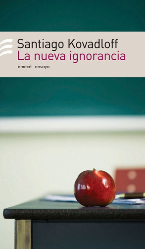 La Nueva Ignorancia - Kovadloff Santiago - Libro Emece