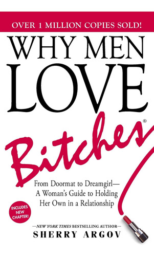 Why Men Love Bitches: From Doormat To Dreamgirl--a W