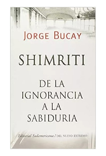 Shimriti, Jorge Bucay, Editorial Del Nuevo Extremo.