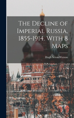 Libro The Decline Of Imperial Russia, 1855-1914. With 8 M...