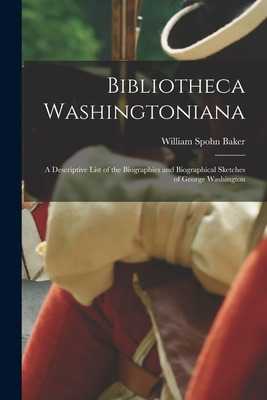 Libro Bibliotheca Washingtoniana: A Descriptive List Of T...