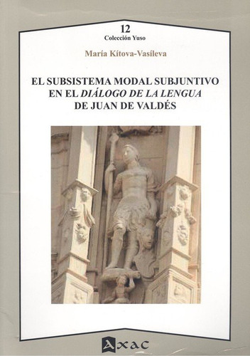 Libro El Subsistema Modal Subjuntivo En El Diã¡logo De La...