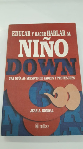 Educar Y Hacer Hablar Al Niño Down Rondal,jean Trillas