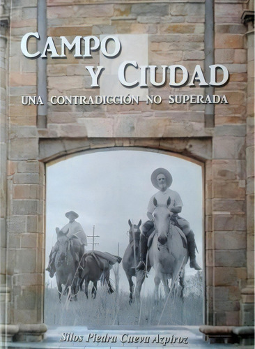 Campo Y Ciudad. Una Contradicción No Superada, De Silos Piedra Cueva Azpiroz. Editorial Tierra Adentro En Español