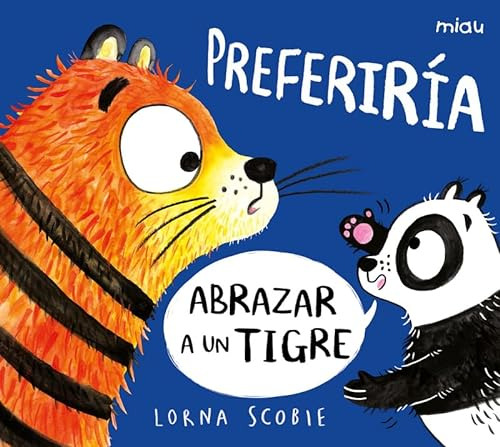 Libro Preferiria Abrazar A Un Tigre De Scobie Lorna Edicione