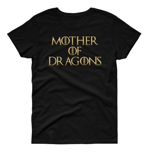 Playera Game Of Thrones - Mother Of Dragons - Mod 1