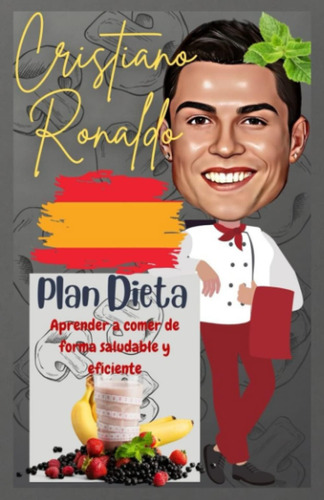Libro: Cristiano Ronaldo: Plan Dieta: Aprender A Comer De Y