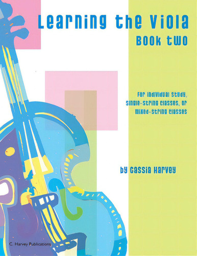 Learning The Viola, Book Two, De Harvey, Cassia., Vol. 2. Editorial C Harvey Pubn, Tapa Blanda En Inglés