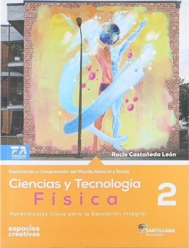 Ciencias Y Tecnologa Fsica 2 Sec. -espacios Creativos-: Ciencias, De Castaeda Len, Roco. Serie Si, Vol. 2. Editorial Santillana, Tapa Blanda, Edición 1ra En Español, 2019