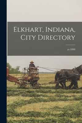 Libro Elkhart, Indiana, City Directory; Yr.1890 - Anonymous