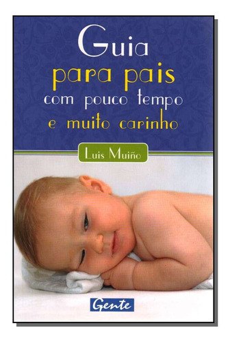 Livro Guia Para Pais Com Pouco Tempo..., De Muino,luis. Editora Gente, Capa Mole Em Português, 1899