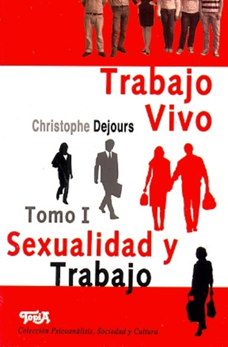 Trabajo Vivo: Sexualidad Y Trabajo - Christophe Dejours