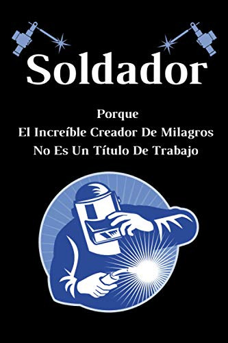 Soldador Porque El Increible Creador De Milagros No Es Un Ti