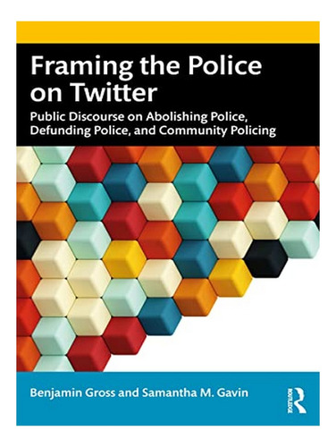 Framing The Police On Twitter - Benjamin Gross, Samant. Eb19