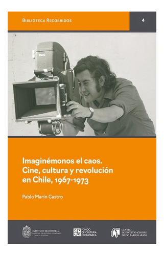 Imaginémonos El Caos, Cine, Cultura Y Revolución En Chi /955