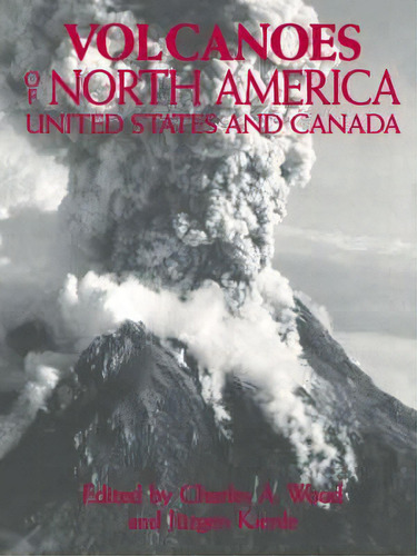 Volcanoes Of North America, De Charles A. Wood. Editorial Cambridge University Press, Tapa Blanda En Inglés