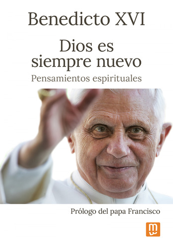 Dios Es Siempre Nuevo - Benedicto Xvi