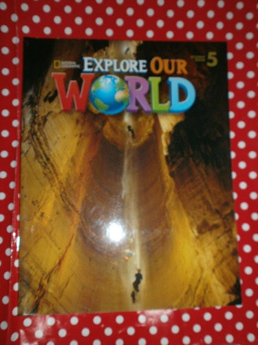 Explore Our World 5 Student Book National Geo Nuevo! Leer*