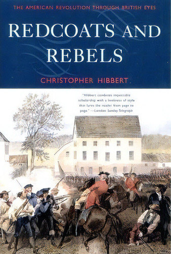 Redcoats And Rebels : The American Revolution Through British Eyes, De Christopher Hibbert. Editorial Ww Norton & Co, Tapa Blanda En Inglés