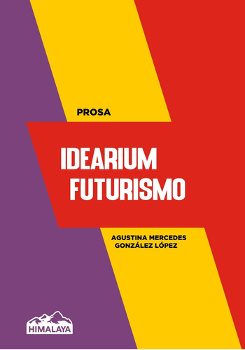 Idearium Futurismo - Agustina Mercedes Gonzalez Lopez, De Gonzalez Lopez, Agustina Mercedes. Editorial Himalaya Editora, Tapa Blanda En Español, 2021