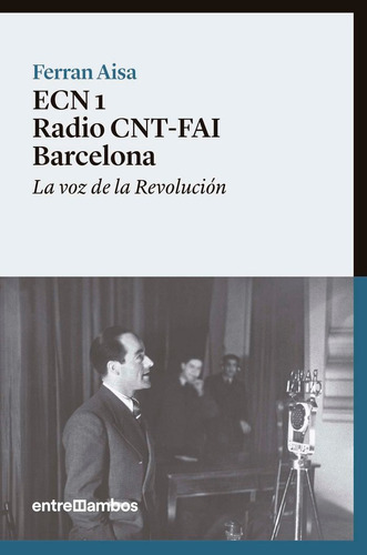 ECN 1 Radio CNT-FAI Barcelona, de Aisa i Pàmpols, Ferran. Editorial Entre Ambos, tapa blanda en español
