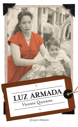 Luz armada, de Quirarte, Vicente. Serie Fuera de colección Editorial Joaquín Mortiz México, tapa blanda en español, 2019