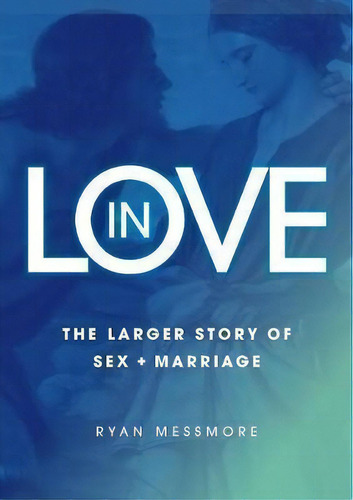 In Love, De Ryan Messmore. Editorial Connor Court Publishing, Tapa Blanda En Inglés