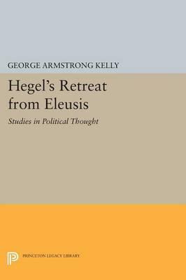 Libro Hegel's Retreat From Eleusis : Studies In Political...
