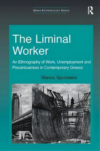 The Liminal Worker, De Manos Spyridakis. Editorial Taylor Francis Ltd, Tapa Dura En Inglés