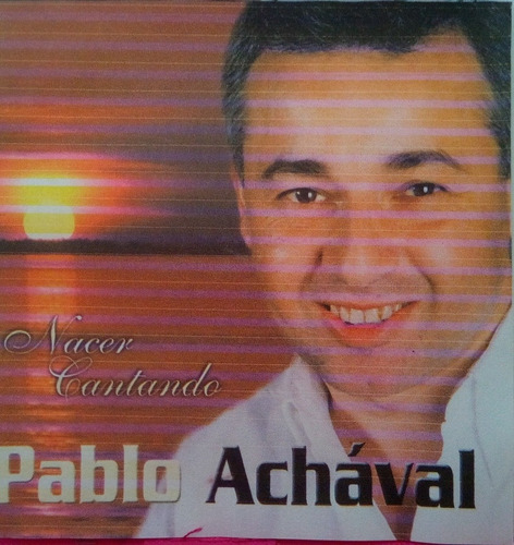 Cd Pablo Achával  Nacer Cantando 