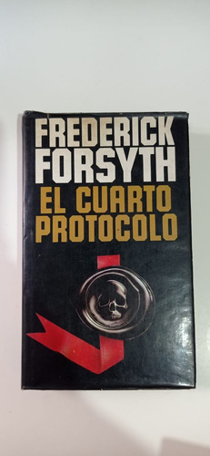 El Cuarto Protocolo Frederick Forsyth Circulo De Lectores