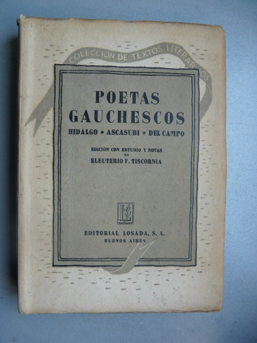 Poetas Gauchescos Por Hidalgo, Ascasubi Y Del Campo - Losada