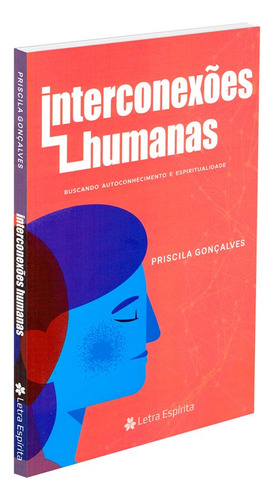 Interconexões Humanas: Não Aplica, De : Priscila Gonçalves. Série Não Aplica, Vol. Não Aplica. Editora Letra Espirita, Capa Mole, Edição Não Aplica Em Português, 2002