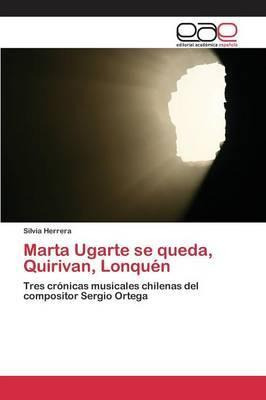 Libro Marta Ugarte Se Queda, Quirivan, Lonquen - Herrera ...