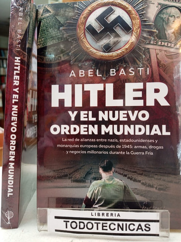 Hitler Y El Nuevo Orden Mundial  - Abel Basti -pd