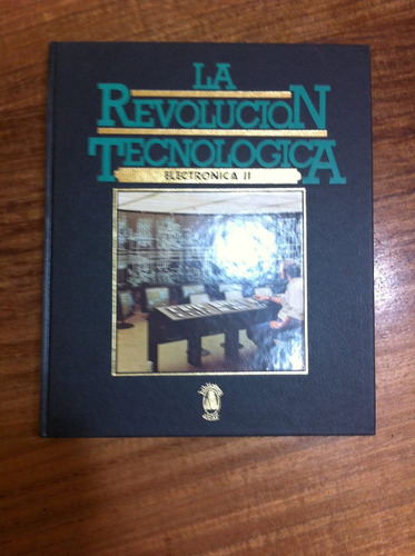 Enciclopedia La Revolución Tecnológica Electrónica 2  Tomo 4