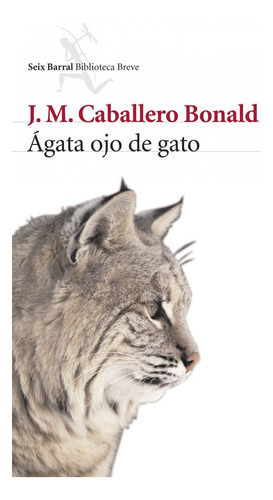 Ãâgata Ojo De Gato, De Caballero Bonald, José Manuel. Editorial Seix Barral, Tapa Blanda En Español