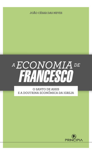 A Economia De Francesco - Cesar Das Neves Joao Luis