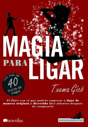 Magia Para Ligar (manuales De Seducción), De Txema Gicó. Editorial Nowtilus En Español