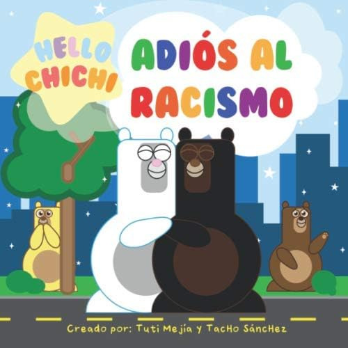Libro: Hello Chichi Adiós Al Racismo (salvemos A Tierra) (