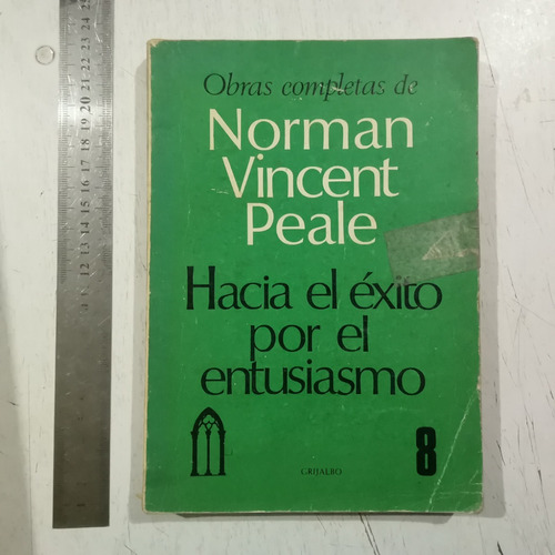 Hacia El Éxito Por El Entusiasmo Norman Vincent Peale 1a Ed