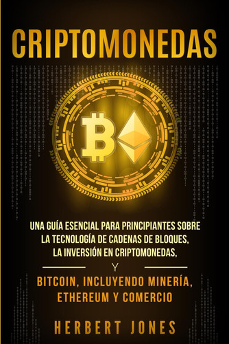 Libro: Criptomonedas: Una GuĂa Esencial Para Principiantes Y