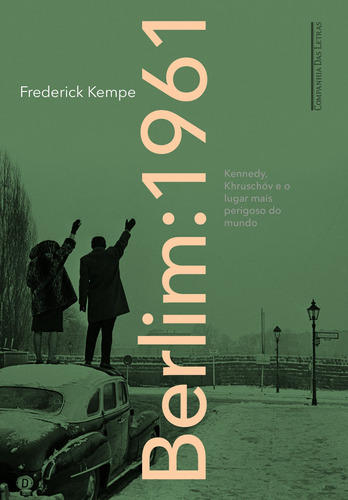 Berlim 1961, de Kempe, Frederick. Editora Schwarcz SA, capa mole em português, 2013