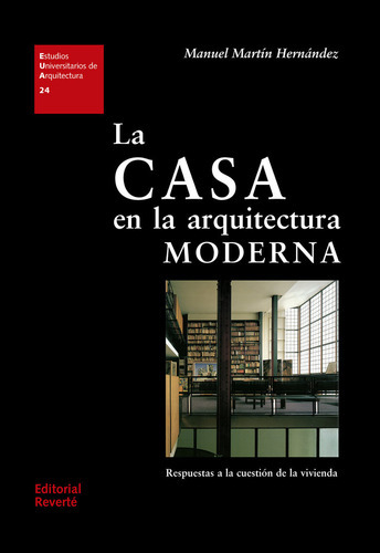 La Casa En La Arquitectura Moderna (eua24), De Martín Hernández, Manuel. Editorial Reverté, Tapa Blanda En Español